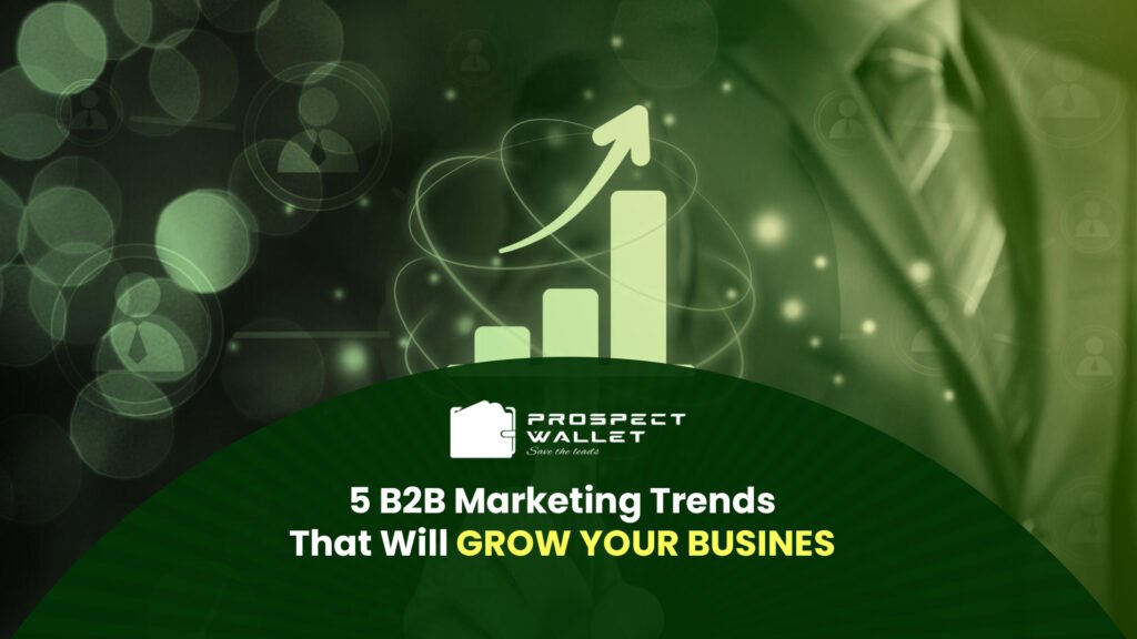 5 B2B Marketing Trends That Will Grow Your Business Image