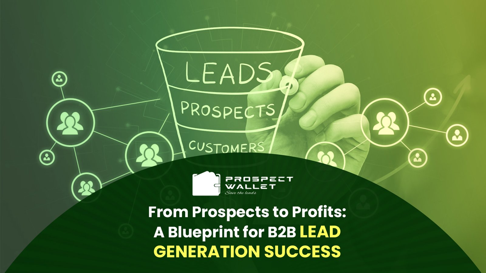 From Prospects to Profits: A Blueprint for B2B Lead Generation Success Image