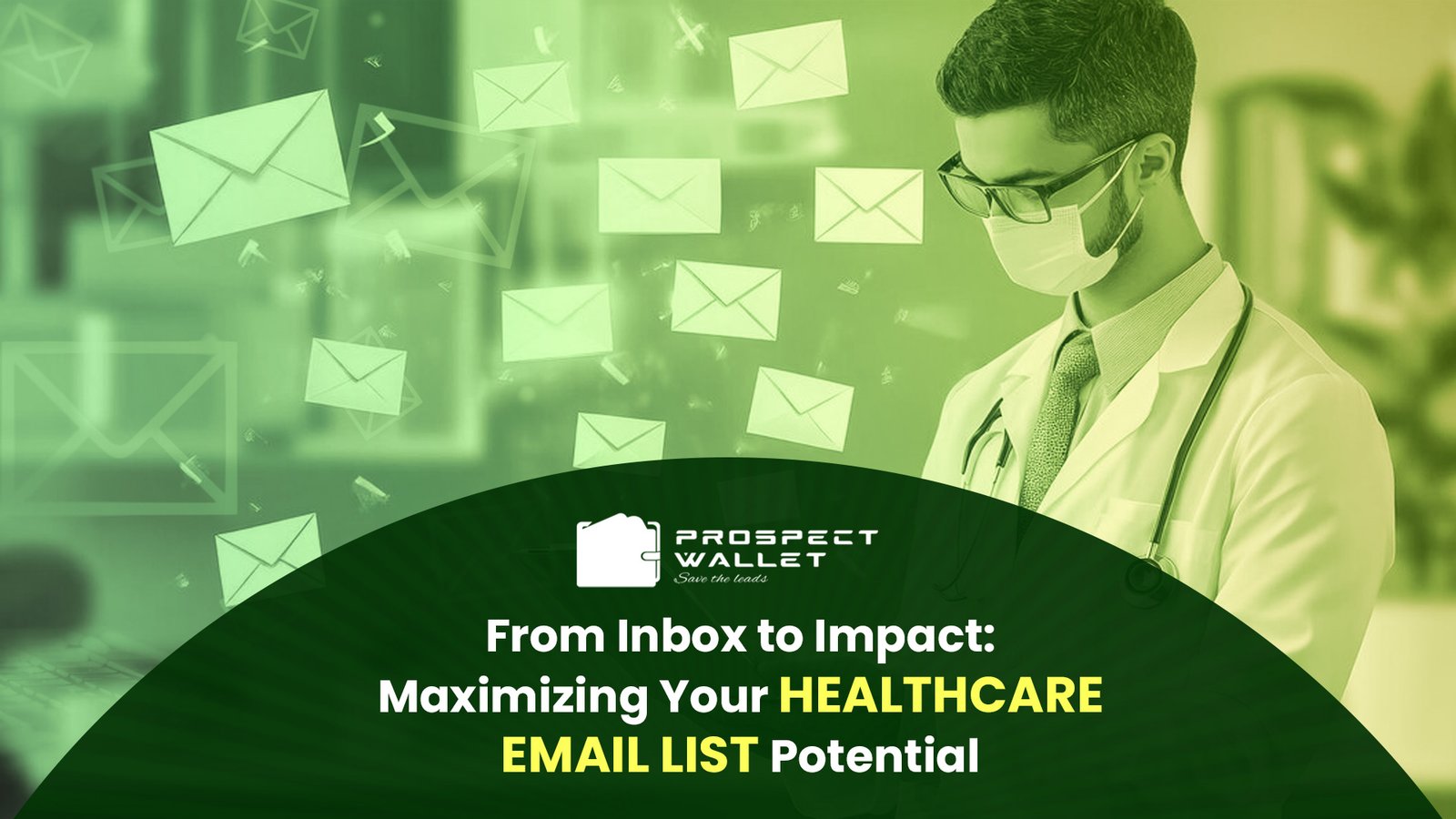 From Inbox to Impact: Maximizing Your Healthcare Email List Potential Image