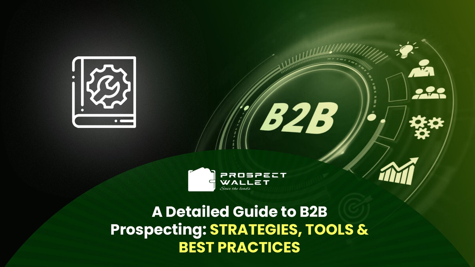 A-Detailed-Guide-to-B2B-Prospecting_strategies,-Tools-&-Best-Practices